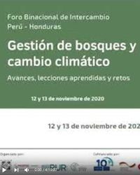 Foro Binacional de Intercambio Perú – Honduras: Gestión de Bosques y Cambio Climático. Avances, lecciones aprendidas y retos- Día 1